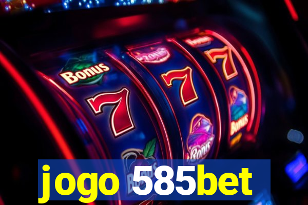 jogo 585bet